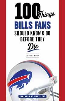 9781600787287-1600787282-100 Things Bills Fans Should Know & Do Before They Die (100 Things...Fans Should Know)