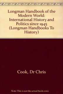 9780582505933-0582505933-Longman Handbook of the Modern World: International History and Politics since 1945 (LHTH)