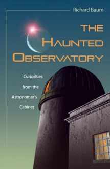 9781591025122-1591025125-The Haunted Observatory: Curiosities from the Astronomer's Cabinet