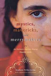 9780814751978-0814751970-Mystics, Mavericks, and Merrymakers: An Intimate Journey among Hasidic Girls