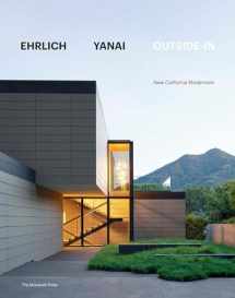 9781580935029-1580935028-Ehrlich Yanai Outside-In: New California Modernism