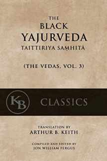 9781542462525-1542462525-The Black Yajurveda: Taittiriya Samhita (The Vedas)