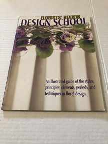 9780971486010-0971486018-Florists' Review Design School: An illustrated guide of the styles, principles, elements, periods, and techniques in floral design.