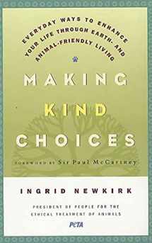 9780312329938-0312329938-Making Kind Choices: Everyday Ways to Enhance Your Life Through Earth- and Animal-Friendly Living
