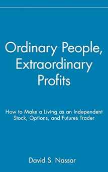 9780471723998-0471723991-Ordinary People, Extraordinary Profits: How to Make a Living as an Independent Stock, Options, and Futures Trader
