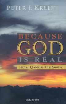 9781586172008-158617200X-Because God Is Real: Sixteen Questions, One Answer