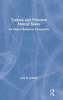 9781138364363-1138364363-Trauma and Primitive Mental States: An Object Relations Perspective