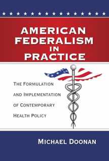 9780815724834-0815724837-American Federalism in Practice: The Formulation and Implementation of Contemporary Health Policy