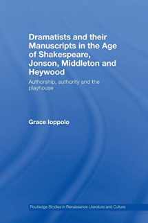9780415470315-0415470315-Dramatists and their Manuscripts in the Age of Shakespeare, Jonson, Middleton and Heywood: Authorship, Authority and the Playhouse (Routledge Studies in Renaissance Literature and Culture)