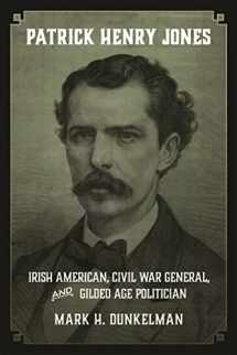9780807159668-0807159662-Patrick Henry Jones: Irish American, Civil War General, and Gilded Age Politician (Conflicting Worlds: New Dimensions of the American Civil War)