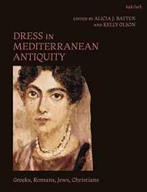 9780567684653-0567684652-Dress in Mediterranean Antiquity: Greeks, Romans, Jews, Christians