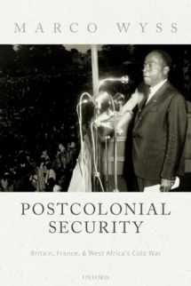 9780198843023-019884302X-Postcolonial Security: Britain, France, and West Africa's Cold War