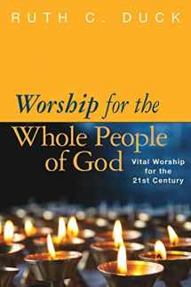 9780664234270-0664234275-Worship for the Whole People of God: Vital Worship for the 21st Century