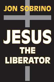 9780883449301-0883449307-Jesus the Liberator: A Historical-Theological Reading of Jesus of Nazareth