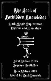 9781537712185-1537712187-The Book of Forbidden Knowledge: Black Magic, Superstition, Charms, and Divination