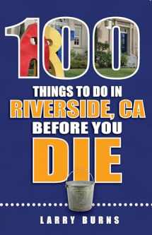 9781681060811-1681060817-100 Things to Do in Riverside, CA Before You Die (100 Things to Do Before You Die)