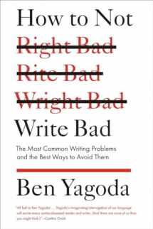 9781594488481-1594488487-How to Not Write Bad: The Most Common Writing Problems and the Best Ways to Avoid Them