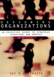 9780787957452-0787957453-Designing Organizations: An Executive Guide to Strategy, Structure, and Process Revised