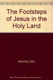 9780966277500-0966277503-The Footsteps of Jesus in the Holy Land