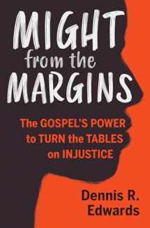 9781513806020-1513806025-Might from the Margins: The Gospel's Power to Turn the Tables on Injustice