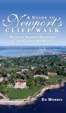 9781540218544-1540218546-A Guide to Newport's Cliff Walk: Tales of Seaside Mansions & the Gilded Age Elite
