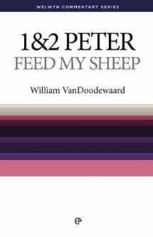 9781783971916-1783971916-1 & 2 Peter: Feed My Sheep (Welwyn Commentary Series)
