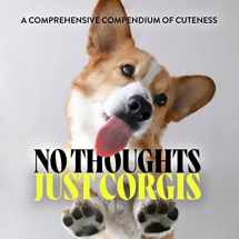 9781454951858-1454951850-No Thoughts Just Corgis: A Comprehensive Compendium of Cuteness