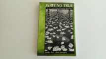 9780618370757-0618370757-Writing True: The Art and Craft of Creative Nonfiction
