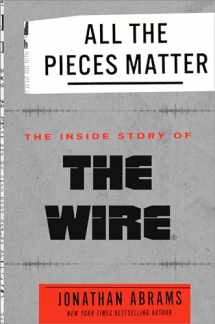 9780451498144-0451498143-All the Pieces Matter: The Inside Story of The Wire®