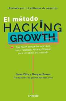 9786073161060-6073161069-El método Hacking Growth: Qué hacen compañias explosivas como Facebook, Airbnb y Walmart para ser líderes en el mercado/ Hacking Growth (Spanish Edition)