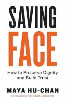 9781523088607-1523088605-Saving Face: How to Preserve Dignity and Build Trust