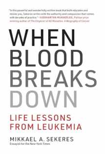 9780262043724-0262043726-When Blood Breaks Down: Life Lessons from Leukemia