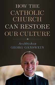 9781682782187-1682782182-How the Catholic Church Can Restore Our Culture