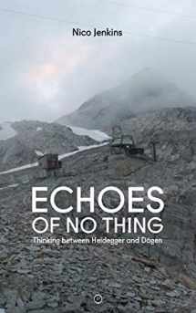 9781950192014-1950192016-Echoes of No Thing: Thinking between Heidegger and Dōgen