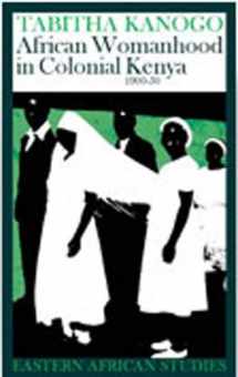 9780821415672-0821415670-African Womanhood in Colonial Kenya, 1900–1950: 1900-1950 (Eastern African Studies)