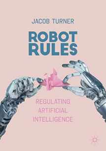9783319962344-3319962345-Robot Rules: Regulating Artificial Intelligence