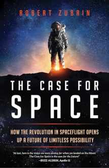 9781633885349-1633885348-The Case for Space: How the Revolution in Spaceflight Opens Up a Future of Limitless Possibility