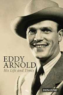9780990311164-0990311163-Eddy Arnold: His Life and Times