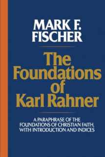 9780824523428-0824523423-The Foundations of Karl Rahner: A Paraphrase of the Foundations of Christian Faith, with Introduction and Indices