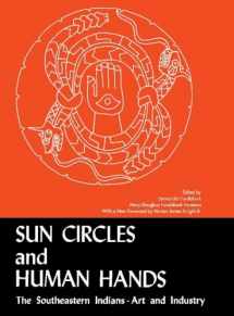 9780817310776-0817310770-Sun Circles and Human Hands : The Southeastern Indians Art and Industries