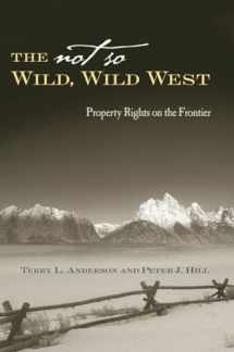 9780804748544-0804748543-The Not So Wild, Wild West: Property Rights on the Frontier (Stanford Economics & Finance)