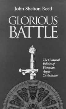 9780826513809-0826513808-Glorious Battle: The Cultural Politics of Victorian Anglo-Catholicism