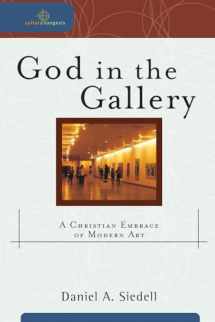 9780801031847-0801031842-God in the Gallery: A Christian Embrace of Modern Art (Cultural Exegesis)
