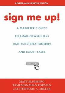 9780595857746-0595857744-Sign Me Up!: A Marketer's Guide to Email Newsletters That Build Relationships and Boost Sales