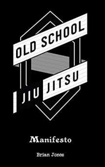 9781086026160-1086026160-Old School Jiu-Jitsu Manifesto