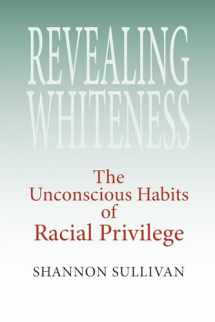 9780253218483-0253218489-Revealing Whiteness: The Unconscious Habits of Racial Privilege (American Philosophy)