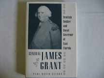 9780813011752-0813011752-General James Grant: Scottish Soldier and Royal Governor of East Florida