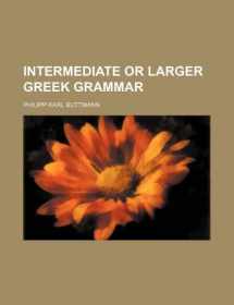 9781130472721-1130472728-Intermediate or Larger Greek Grammar