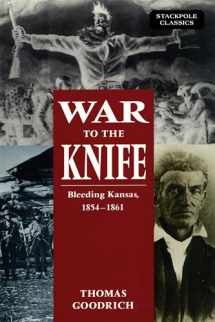 9780811737364-0811737365-War to the Knife: Bleeding Kansas, 1854-1861 (Stackpole Classics)