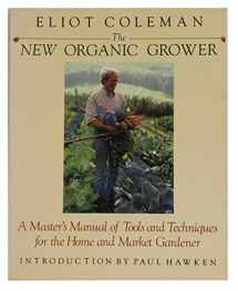 9780921820109-0921820100-The New Organic Grower: A Master's Manual of Tools and Techniques for the Home and Market Gardner